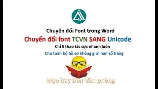 Chuyển đổi Font chữ từ TCVN sang Unicode cả nghìn dòng hồ sơ cực nhanh