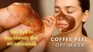 Remove Blackheads & Whiteheads Instantly!!| Coffee Peel Off Mask | Visible Result In First Use | 