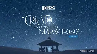Cristo, un consejero maravilloso | Pastor Eduardo Saladín