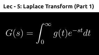 Laplace Transform (Part 1) | Control Systems | TDG | Lec 5