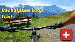 Epic MTB Ride for Casual Riders Visiting Grindelwald, Switzerland | Bachalpsee Loop MTB Trail