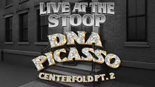 DNA Picasso - Live From the Stoop - Centerfold PT 2