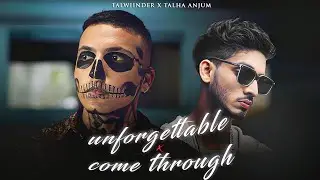 UNFORGETTABLE x COME THROUGH - Talwiinder x Talha Anjum | Prod. By Ether | Dhanush Music