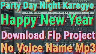 Party Day Night Karegye Happy New Year Download Flp Project No Voice Name Mp3