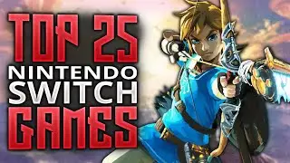 Top 25 Nintendo Switch Games of All Time