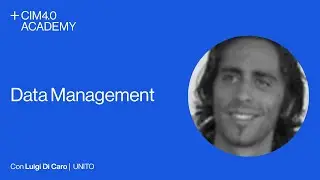 ▶️Data Management con Luigi Di Caro - CIM4.0 Academy
