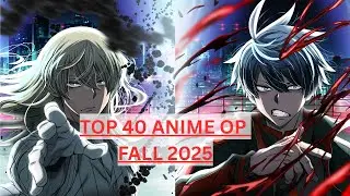 My Top 40 Anime Openings - Fall 2025