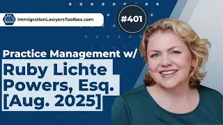 #401 Practice Management w/ Ruby Lichte Powers, Esq. [Aug. 2025]
