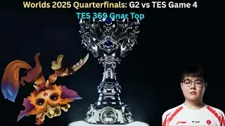 Worlds 2025 Quarterfinals: G2 vs TES Game 4 (TES 369 Gnar Top POV)