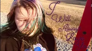 I will always love you| music cover by Angela Evers
