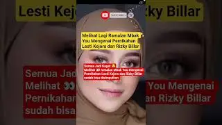 Melihat Lagi Ramalan Mbak You Mengenai Pernikahan Lesti Kejora dan Rizky Billar di ambang.? #leslar
