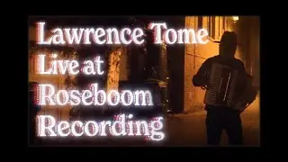 Lawrence Tome - Live at Roseboom Recording