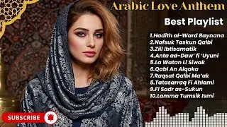 Top Arabic Love Songs &ndash; Best Romantic Hits Compilation