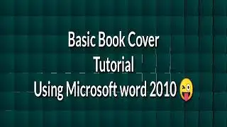 Basic Book Cover tutorial using Ms Word 2010 | No sweat!