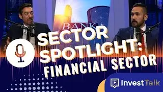 InvestTalk Sector Spotlight: Financial Sector