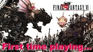 First time playing - Final Fantasy 6 - Session 3 - Ted Woolsey Uncensored SNES Edition! (Fanmade)