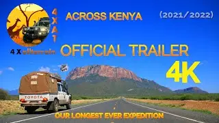THE GREAT OVERLAND ADVENTURE ACROSS NORTH EASTERN KENYA 2021-2022- Movie Trailer.