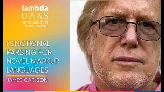 Functional Parsing for Novel Markup Languages | James Carlson | Lambda Days 2022