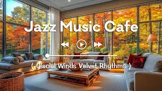 Glacial Winds Velvet Rhythms by Jazz Music Cafe (Official Music Video)