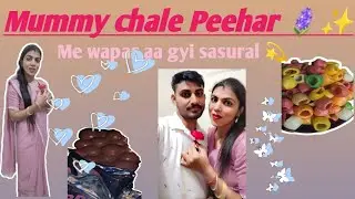 Mummy chale apne Peehar ✨🌸..aur me wapas apne sasural 🤩