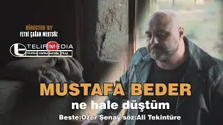MUSTAFA BEDER NE HALE DÜŞTÜM