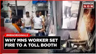 MNS Toll Booth Protest | Worker Sets Mulund Booth on Fire | Arrested By Mumbai Police | Viral Video