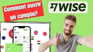 Comment ouvrir un compte Wise ?