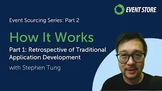 How Event Sourcing Works Part 1:  Retrospective of Traditional Application Development