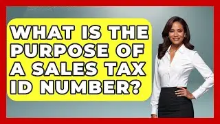 What Is The Purpose Of A Sales Tax ID Number? - Tax and Accounting Coach