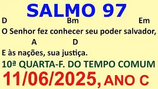 SALMO 97 (98) DIA 11/06/25 O Senhor fez conhecer seu poder salvador, e às nações, sua justiça
