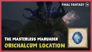 FF16 - The Masterless Marauder Behemoth King | How To Get Orichalcum