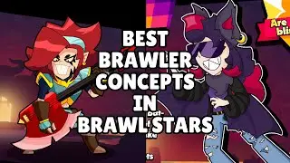 BEST BRAWLER CONCEPTS IN BRAWL STARS?!