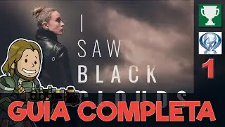 I SAW BLACK CLOUDS - Gu&iacute;a completa (1/4) [1000G / PLATINO]