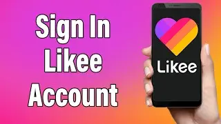Likee Login 2022 | Likee App Login Help | Likee Account Sign In