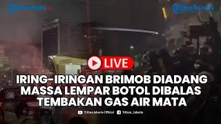 🔴LIVE: DEMO MEMANAS hingga Malam, Iring-iringan Brimob Dilempari Botol Dibalas Tembakan Gas Air Mata