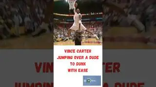 Vince Carter Loves Jumping Over People To Dunk