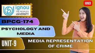 IGNOU BPCG 174  PSYCHOLOGY AND MEDIA UNIT 9 MEDIA REPRESENTATION OF CRIME (HINDI)