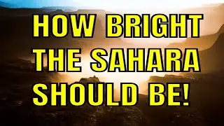 See How Bright the Sahara can be for our future, environment, energie and natural sources!