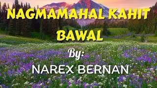 NAGMAMAHAL KAHIT BAWAL by narex bernan with lyrics ANG SAKIT NG KANTANG ITO NAKAKATULO NG LUHA