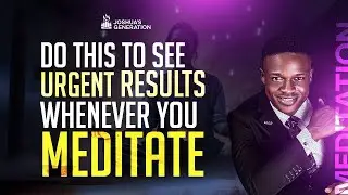 Always do this to see urgent results whenever you MEDITATE | How to meditate | Joshua Generation