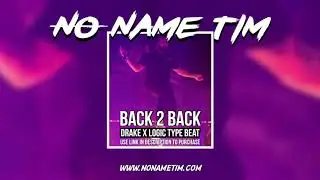 Back 2 Back | Drake x Logic Type Beat 2019 (Prod by No Name Tim)