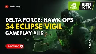 Delta Force: Hawk Ops | S4 ECLIPSE VIGIL  |  Gameplay #119  |  STINGER  |  Knife Edge MAP