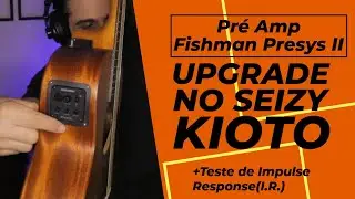 Review Completo Fishman Presys II no Viol&atilde;o Seizy Kioto: Teste de Som e Compara&ccedil;&atilde;o