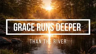 Grace Runs Deeper Than the River - AI Song Inspired by Scripture and Faith in God