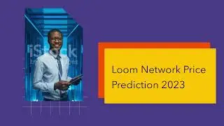Loom Network Price Prediction 2023, 2025, 2030   How high will LOOM go