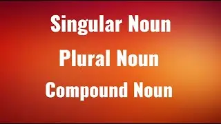 Singular Noun | English Grammar | Plural Noun | Compound | Common Proper | Concrete Noun