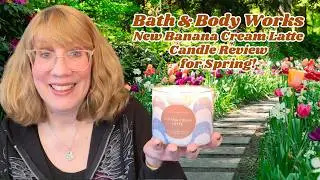 Bath & Body Works New Banana Cream Latte Candle Review for Spring!