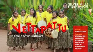 VETTAPATTU | THE SONG OF THE HUNTRESSES | SILVER HILLS PUBLIC SCHOOL KOZHIKODE