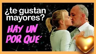 Por qué te atraen los hombres mayores - PSICOLOGÍA - Energía masculina y femenina