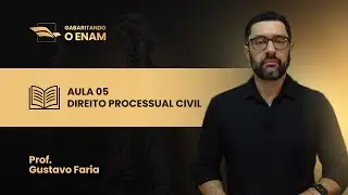 GABARITANDO ENAM |  AULAS GRATUITAS  | AULA 05 PROCESSUAL CIVIL | PROF. GUSTAVO FARIA